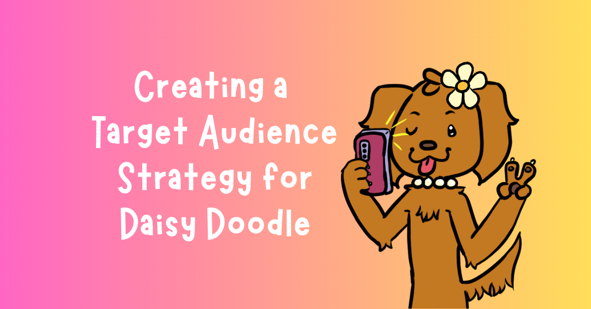 Creating a Target Audience Strategy for Daisy&nbsp;Doodle