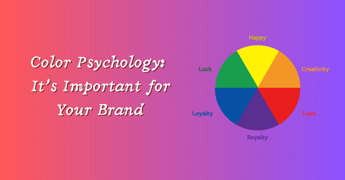 The Psychology of Color: It’s Important for Your&nbsp;Brand.